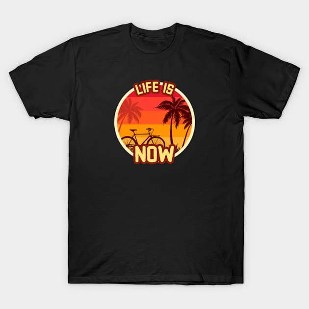 Life is now - Beautiful Tropical Sunset Travellers Bikers Motivational Gift T-Shirt by MayaMay